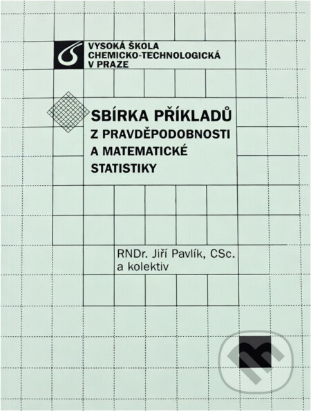 Kniha: Sbírka příkladů z pravděpodobnosti a matematické statistiky (Jiří Pavlík). , 1999 Kniha: Sbírka příkladů z pravděpodobnosti a matematické statistiky (Jiří Pavlík). , 1999