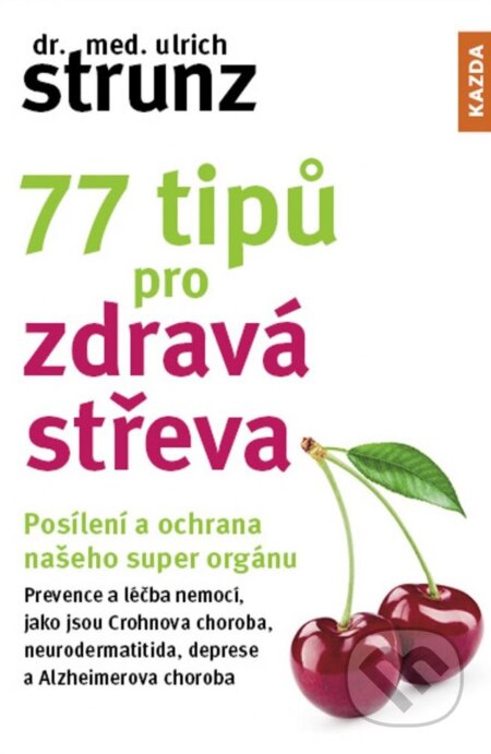 Kniha: 77 tipů pro zdravá střeva (Ulrich Strunz). Nakladatelství KAZDA, 2024 Kniha: 77 tipů pro zdravá střeva (Ulrich Strunz). Nakladatelství KAZDA, 2024