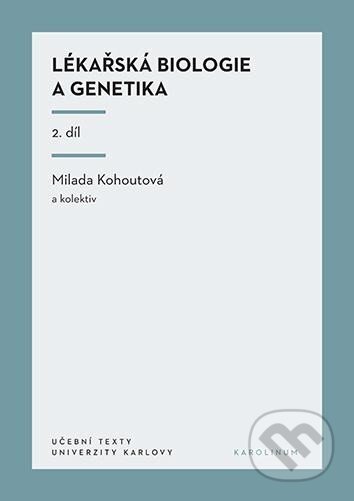 Kniha: Lékařská biologie a genetika (II. díl) (Milada Kohoutová). Karolinum, 2024 Kniha: Lékařská biologie a genetika (II. díl) (Milada Kohoutová). Karolinum, 2024