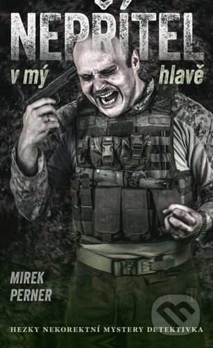 Kniha: Nepřítel v mé hlavě (Mirek Perner). Naše vojsko, 2024 Kniha: Nepřítel v mé hlavě (Mirek Perner). Naše vojsko, 2024