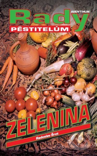 Kniha: Zelenina (Radoslav Šrot). Aventinum, 2024 Kniha: Zelenina (Radoslav Šrot). Aventinum, 2024
