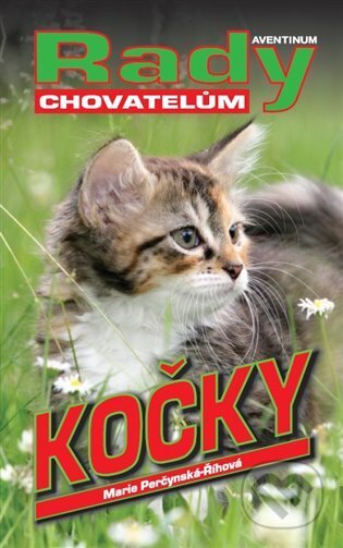 Kniha: Kočky (Marie Perčynská Říhová). Aventinum, 2024 Kniha: Kočky (Marie Perčynská Říhová). Aventinum, 2024