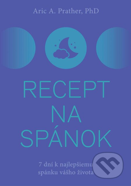 Kniha: Recept na spánok (Aric. A. Prather). Eastone Books, 2024 Kniha: Recept na spánok (Aric. A. Prather). Eastone Books, 2024