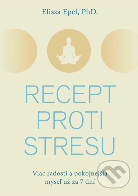 Kniha: Recept proti stresu (Elissa Epel). Eastone Books, 2024 Kniha: Recept proti stresu (Elissa Epel). Eastone Books, 2024