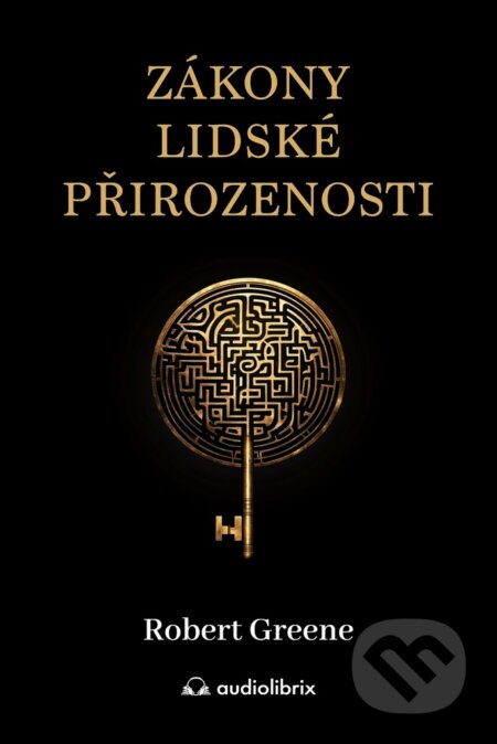 Kniha: Zákony lidské přirozenosti (Robert Greene). Audiolibrix, 2024 Kniha: Zákony lidské přirozenosti (Robert Greene). Audiolibrix, 2024