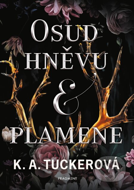 E-kniha: Osud hněvu a plamene (K.A. Tucker). Nakladatelství Fragment, 2024 E-kniha: Osud hněvu a plamene (K.A. Tucker). Nakladatelství Fragment, 2024