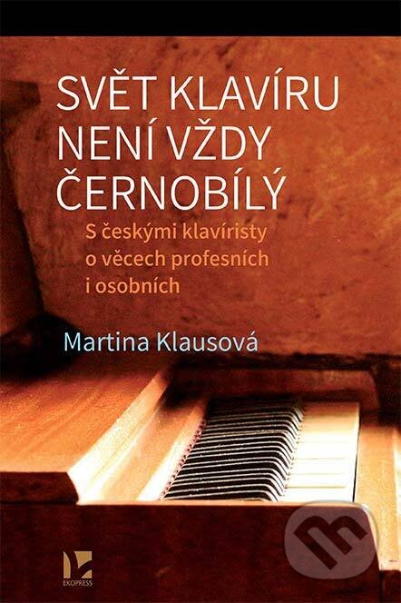 Kniha: Svět klavíru není vždy černobílý (Martina Klausová). Ekopress, 2023 Kniha: Svět klavíru není vždy černobílý (Martina Klausová). Ekopress, 2023