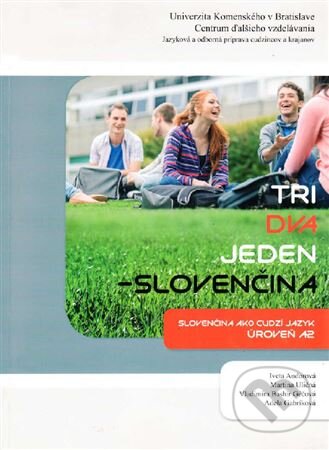 Kniha: Tri, dva, jeden - Slovenčina, úroveň A2 (Iveta Andorová). Univerzita Komenského - Centrum ďalšieho vzdelávania, 2021 Kniha: Tri, dva, jeden - Slovenčina, úroveň A2 (Iveta Andorová). Univerzita Komenského - Centrum ďalšieho vzdelávania, 2021