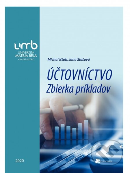 Kniha: Účtovníctvo - Zbierka príkladov (Michal Ištok). Belianum, 2021 Kniha: Účtovníctvo - Zbierka príkladov (Michal Ištok). Belianum, 2021