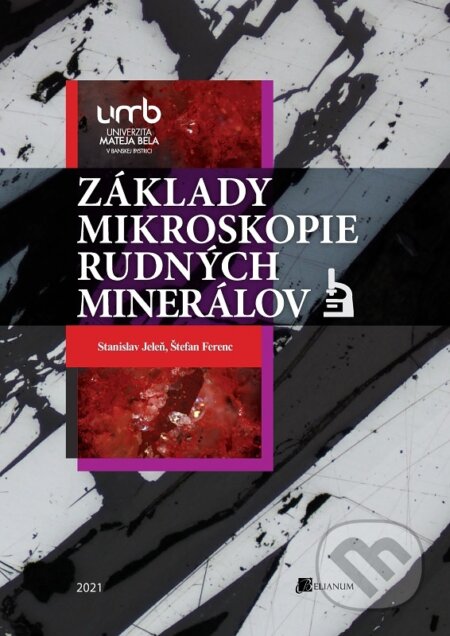 Kniha: Základy mikroskopie rudných minerálov (Stanislav Jeleň). Belianum, 2021 Kniha: Základy mikroskopie rudných minerálov (Stanislav Jeleň). Belianum, 2021