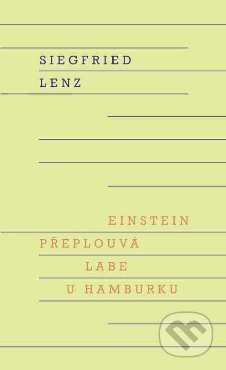 Kniha: Einstein přeplouvá Labe u Hamburku (Siegfried Lenz). Odeon, 2024 Kniha: Einstein přeplouvá Labe u Hamburku (Siegfried Lenz). Odeon, 2024
