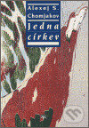 Kniha: Jedna církev (Alexej Chomjakov). Refugium Velehrad-Roma, 2007 Kniha: Jedna církev (Alexej Chomjakov). Refugium Velehrad-Roma, 2007