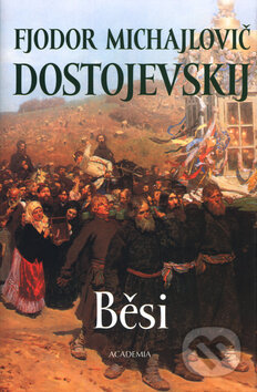 Kniha: Běsi (Fjodor Michajlovič Dostojevskij). Academia, 2000 Kniha: Běsi (Fjodor Michajlovič Dostojevskij). Academia, 2000