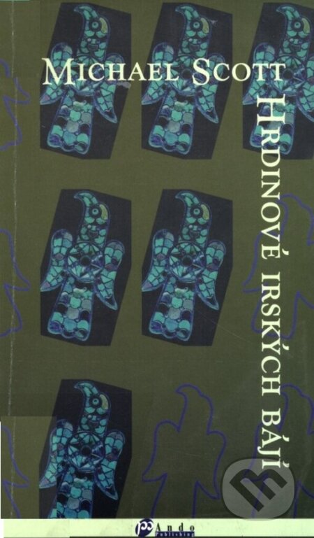 Kniha: Hrdinové irských bájí (Michael Scott). Ando, 1996 Kniha: Hrdinové irských bájí (Michael Scott). Ando, 1996