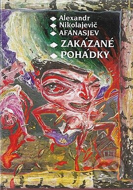 Kniha: Zakázané pohádky (Alexander Nikolajevič Afanasjev). Volvox Globator, 1998 Kniha: Zakázané pohádky (Alexander Nikolajevič Afanasjev). Volvox Globator, 1998