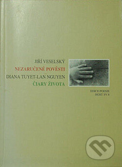 Kniha: Nezaručené pověsti / Čiary života (Diana Tuyet-Lan Nguyen a Jiří Veselský). Host, 1999 Kniha: Nezaručené pověsti / Čiary života (Diana Tuyet-Lan Nguyen a Jiří Veselský). Host, 1999