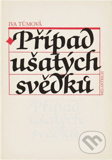Kniha: Případ ušatých svědků (Iva Tůmová). Melantrich, 1990 Kniha: Případ ušatých svědků (Iva Tůmová). Melantrich, 1990