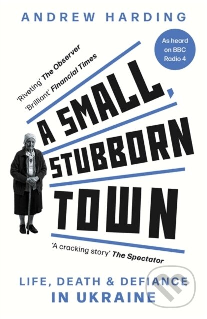 Kniha: A Small, Stubborn Town (Andrew Harding). Ithaka, 2024 Kniha: A Small, Stubborn Town (Andrew Harding). Ithaka, 2024