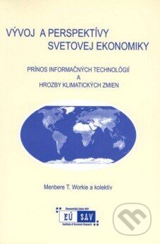 Kniha: Vývoj a perspektívy svetovej ekonomiky (T. Workie Menbere). Ekonomický ústav Slovenskej akadémie vied, 2007 Kniha: Vývoj a perspektívy svetovej ekonomiky (T. Workie Menbere). Ekonomický ústav Slovenskej akadémie vied, 2007