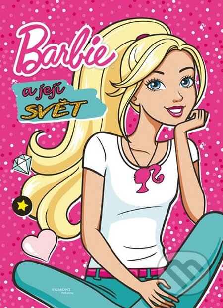 Kniha: Barbie a její svět (Egmont ČR). Egmont ČR, 2016 Kniha: Barbie a její svět (Egmont ČR). Egmont ČR, 2016