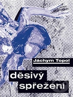 Kniha: Děsivý spřežení (Jáchym Topol). Revolver Revue, 2016 Kniha: Děsivý spřežení (Jáchym Topol). Revolver Revue, 2016