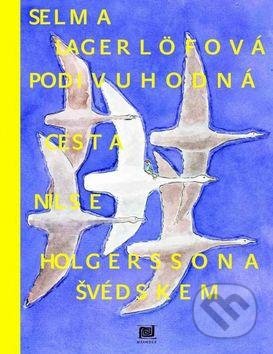 Kniha: Podivuhodná cesta Nielse Holgerssona Švédskem (Selma Lagerlöf). Meander, 2016 Kniha: Podivuhodná cesta Nielse Holgerssona Švédskem (Selma Lagerlöf). Meander, 2016