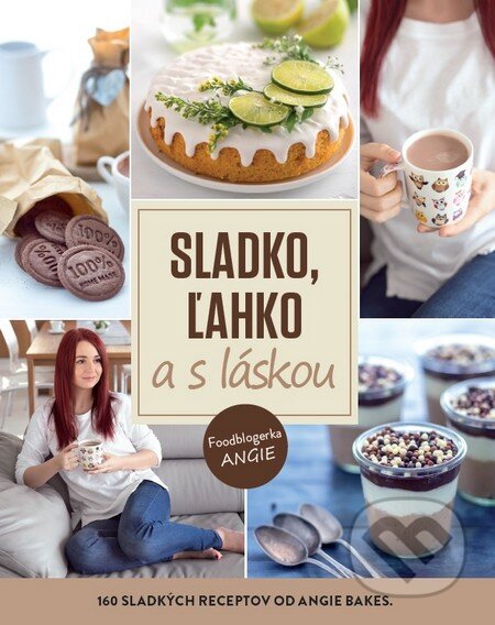 Kniha: Sladko, ľahko a s láskou (Angie Bakes). Ringier Axel Springer Slovakia, 2016 Kniha: Sladko, ľahko a s láskou (Angie Bakes). Ringier Axel Springer Slovakia, 2016