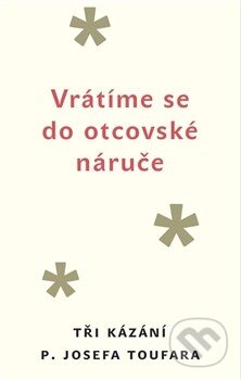 Kniha: Vrátíme se do otcovské náruče (Miloš Doležal). Nezávislý podmelechovský spolek, 2016 Kniha: Vrátíme se do otcovské náruče (Miloš Doležal). Nezávislý podmelechovský spolek, 2016