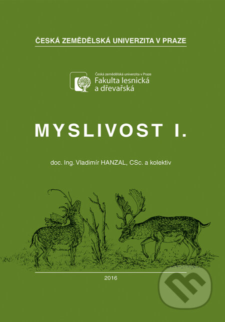 Kniha: Myslivost I. (Vladimír Hanzal). Vydavatelství Druckvo, 2016 Kniha: Myslivost I. (Vladimír Hanzal). Vydavatelství Druckvo, 2016