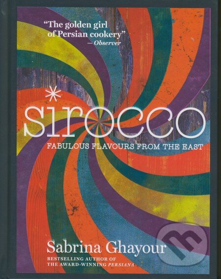 Kniha: Sirocco (Sabrina Ghayour). Octopus Publishing Group, 2016 Kniha: Sirocco (Sabrina Ghayour). Octopus Publishing Group, 2016