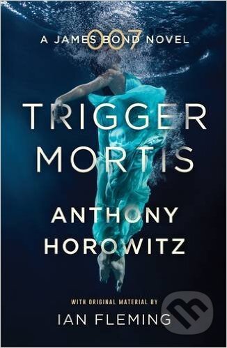 Kniha: Trigger Mortis (Anthony Horowitz). Orion, 2016 Kniha: Trigger Mortis (Anthony Horowitz). Orion, 2016