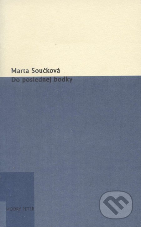 Kniha: Do poslednej bodky (Marta Součková). Modrý Peter, 2015 Kniha: Do poslednej bodky (Marta Součková). Modrý Peter, 2015