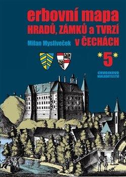 Kniha: Erbovní mapa hradů, zámků a tvrzí v Čechách 5 (Milan Mysliveček). Chvojkovo nakladatelství, 2016 Kniha: Erbovní mapa hradů, zámků a tvrzí v Čechách 5 (Milan Mysliveček). Chvojkovo nakladatelství, 2016