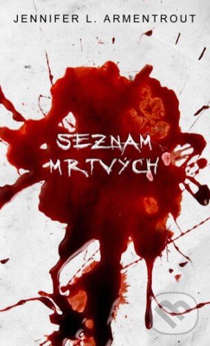 Kniha: Seznam mrtvých (J. Lynn a Jennifer L. Armentrout). Baronet, 2016 Kniha: Seznam mrtvých (J. Lynn a Jennifer L. Armentrout). Baronet, 2016
