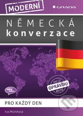 Kniha: Moderní německá konverzace (Iva Michňová). Grada, 2016 Kniha: Moderní německá konverzace (Iva Michňová). Grada, 2016