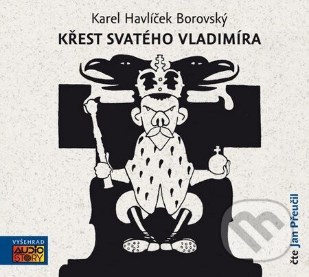 Audiokniha: Křest svatého Vladimíra (Karel Havlíček Borovský). Vyšehrad, AudioStory, 2016 Audiokniha: Křest svatého Vladimíra (Karel Havlíček Borovský). Vyšehrad, AudioStory, 2016