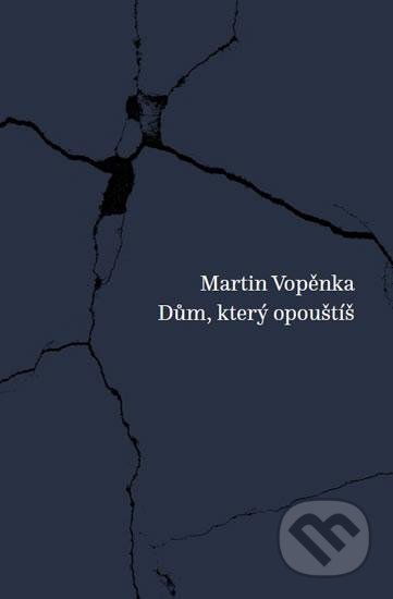Kniha: Dům, který opouštíš (Martin Vopěnka). Práh, 2016 Kniha: Dům, který opouštíš (Martin Vopěnka). Práh, 2016