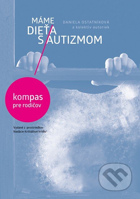 Kniha: Máme dieťa s autizmom (Daniela Ostatníková a kolektív). VEDA, Nadácia Krištáľové krídlo, 2016 Kniha: Máme dieťa s autizmom (Daniela Ostatníková a kolektív). VEDA, Nadácia Krištáľové krídlo, 2016