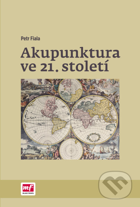 Kniha: Akupunktura ve 21. století (Petr Fiala). Mladá fronta, 2016 Kniha: Akupunktura ve 21. století (Petr Fiala). Mladá fronta, 2016