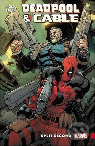 Kniha: Deadpool and Cable (Fabian Nicieza a Reilly Brown). Marvel, 2016 Kniha: Deadpool and Cable (Fabian Nicieza a Reilly Brown). Marvel, 2016