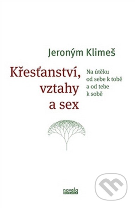 Kniha: Křesťanství, vztahy a sex (Jeroným Klimeš). Novela Bohemica, 2016 Kniha: Křesťanství, vztahy a sex (Jeroným Klimeš). Novela Bohemica, 2016