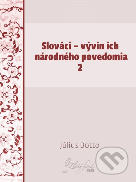E-kniha: Slováci — vývin ich národného povedomia 2 (Július Botto). Petit Press E-kniha: Slováci — vývin ich národného povedomia 2 (Július Botto). Petit Press