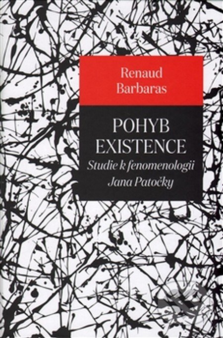 Kniha: Pohyb existence (Renaud Barbaras). Pavel Mervart, 2016 Kniha: Pohyb existence (Renaud Barbaras). Pavel Mervart, 2016