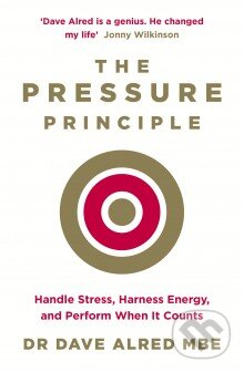 Kniha: The Pressure Principle (Dave Alred). Penguin Books, 2016 Kniha: The Pressure Principle (Dave Alred). Penguin Books, 2016