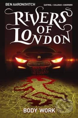 Kniha: Rivers of London 1: Body Work (Ben Aaronovitch). Titan Books, 2016 Kniha: Rivers of London 1: Body Work (Ben Aaronovitch). Titan Books, 2016