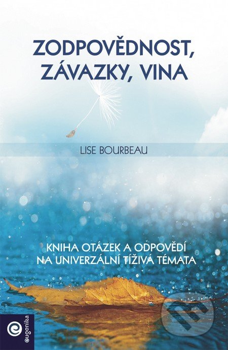 Kniha: Zodpovědnost, závazky, vina (Lise Bourbeau). Eugenika, 2016 Kniha: Zodpovědnost, závazky, vina (Lise Bourbeau). Eugenika, 2016