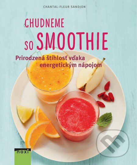 Kniha: Chudneme so Smoothie (Chantal-Fleur Sandjon). NOXI, 2016 Kniha: Chudneme so Smoothie (Chantal-Fleur Sandjon). NOXI, 2016