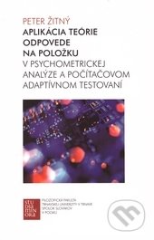 Kniha: Aplikácia teórie odpovede na položku (Peter Žitný). Trnavská univerzita - Filozofická fakulta, 2014 Kniha: Aplikácia teórie odpovede na položku (Peter Žitný). Trnavská univerzita - Filozofická fakulta, 2014