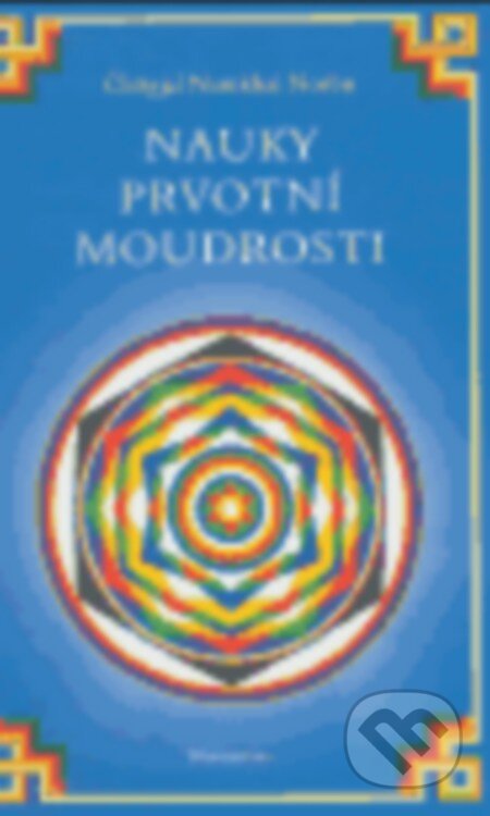 Nauky prvotní moudrosti - Čhögjal Namkhai Norbu, DharmaGaia, 2005