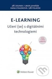Kniha: E-learning (Jiří Zounek). Wolters Kluwer ČR, 2016 Kniha: E-learning (Jiří Zounek). Wolters Kluwer ČR, 2016